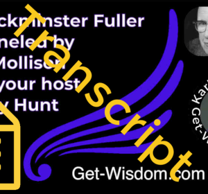 TRANSCRIPT - Buckminster Fuller Channeled by Karl Mollison 03July2018