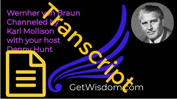 TRANSCRIPT - Wernher Von Braun Channeled by Karl Mollison 03 Oct 2017