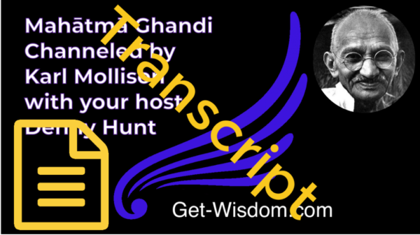 TRANSCRIPT - Mahatma Gandhi Channeled by Karl Mollison 17July2018