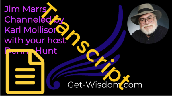 TRANSCRIPT - Jim Marrs Channeled by Karl Mollison 21Aug2018