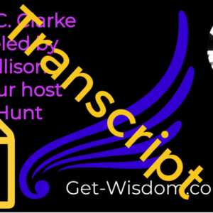 TRANSCRIPT - Arthur C Clarke Channeled by Karl Mollison 04Sept2018