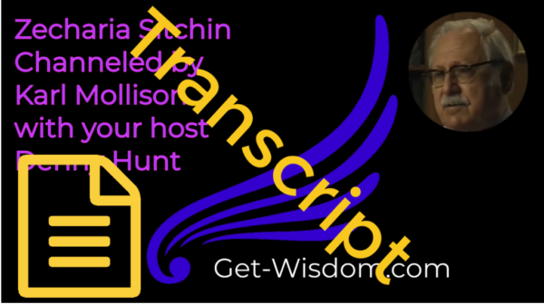 TRANSCRIPT - Zecharia Sitchin Channeled by Karl Mollison 25Sept2018