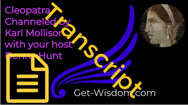 TRANSCRIPT - Cleopatra Channeled by Karl Mollison 7Dec2018