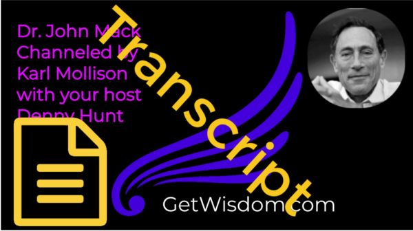 TRANSCRIPT - Dr. John Mack Channeled by Karl Mollison 24Oct2017