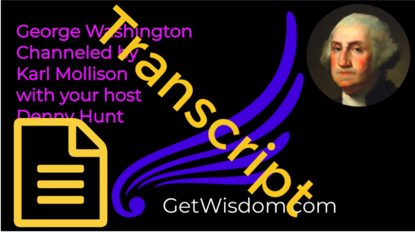 TRANSCRIPT - George Washington Channeled by Karl Mollison 10Oct2017
