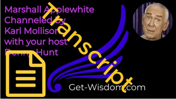 TRANSCRIPT - Marshall Applewhite Channeled by Karl Mollison 13Nov2018