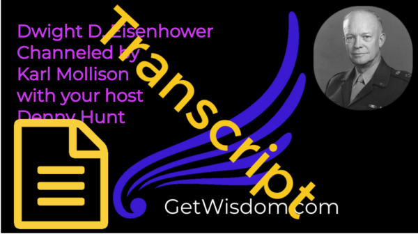 TRANSCRIPT - Dwight D. Eisenhower Channeled by Karl Mollison 15Feb2017
