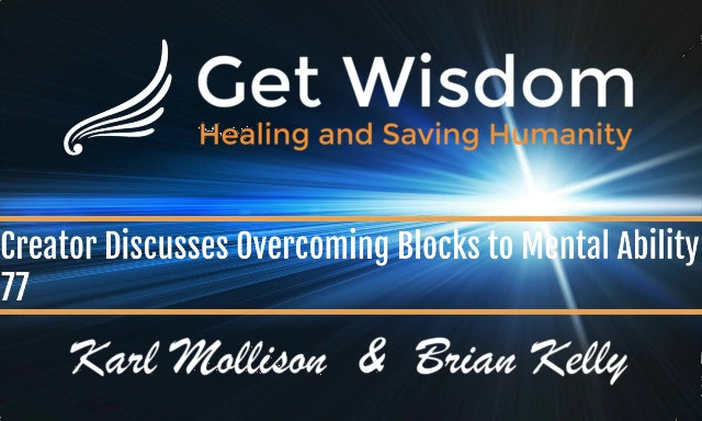 GetWisdom Radio Show - Creator Discusses Overcoming Blocks to Mental Ability 7AUG2020