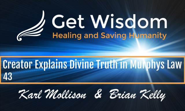 GetWisdom Radio Show - Creator Explains Divine Truth in Murphys Law and other Sayings 6DEC2019