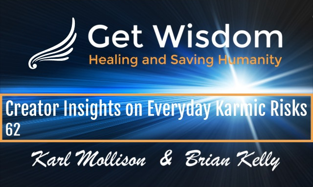 GetWisdom Radio Show - Creator Insights on Everyday Karmic Risks 17APR2020