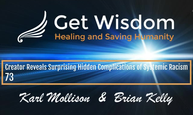 GetWisdom Radio Show - Creator Reveals Surprising Hidden Complications of Systemic Racism 10JUL2020