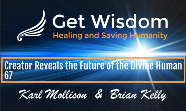GetWisdom Radio Show - Creator Reveals the Future of the Divine Human 22MAY2020