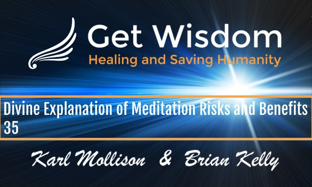 GetWisdom Radio Show - Divine Explanation of Meditation Risks and Benefits 4OCT2019