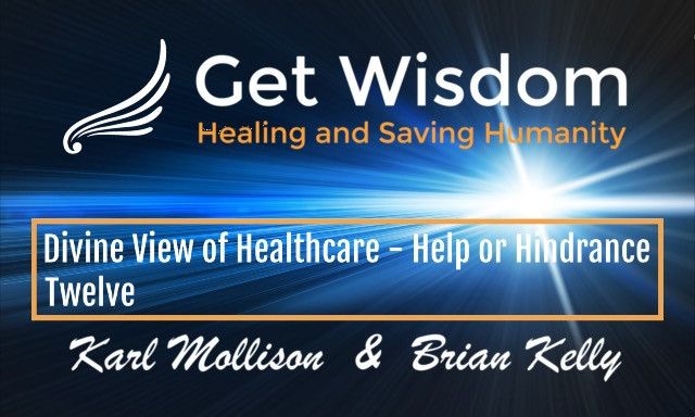 GetWisdom Radio Show - Divine View of Healthcare - Help or Hindrance?