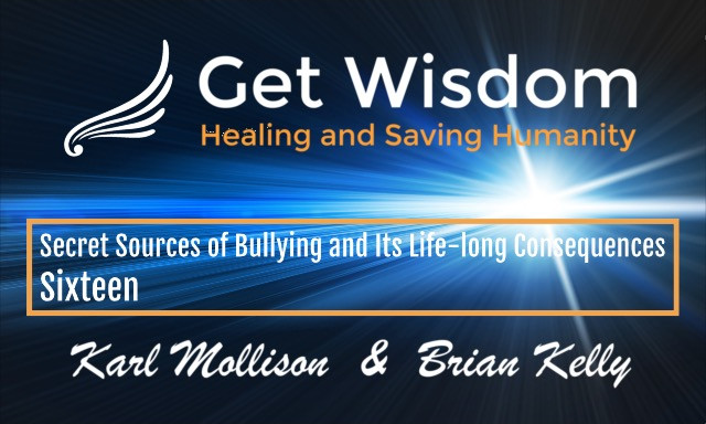 GetWisdom Radio Show - Secret Sources of Bullying and its Life-long Consequences