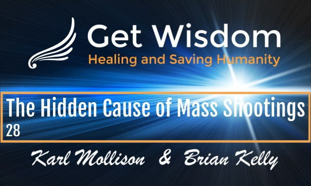 GetWisdom Radio Show - The Hidden Cause of Mass Shootings 16AUG2019