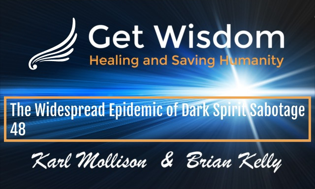 GetWisdom Radio Show - The Widespread Epidemic of Dark Spirit Sabotage 10JAN2020