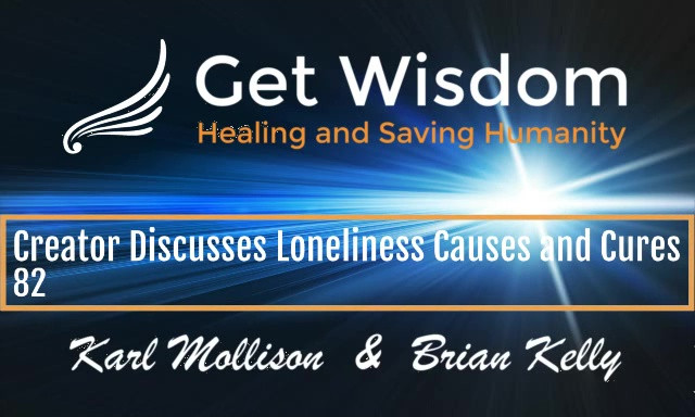 GetWisdom Radio Show - Creator Discusses Loneliness Causes and Cure 11SEP2020