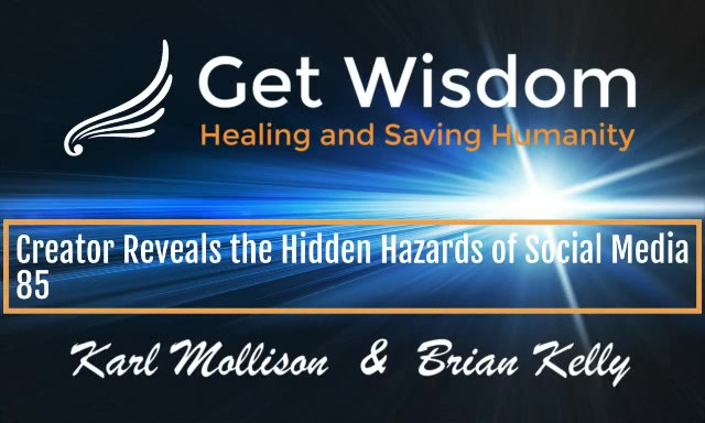 GetWisdom Radio Show - Creator Reveals the Hidden Hazards of Social Media 2OCT2020