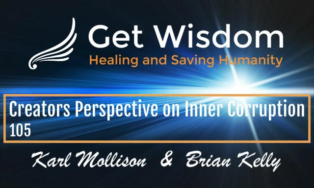 GetWisdom Radio Show - Creator’s Perspective on Inner Corruption 12MAR2021