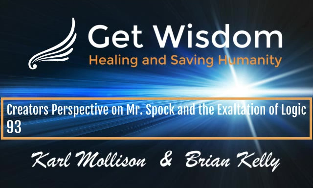 GetWisdom Radio Show - Creator's Perspective on Mr. Spock and the Exaltation of Logic 4DEC2020