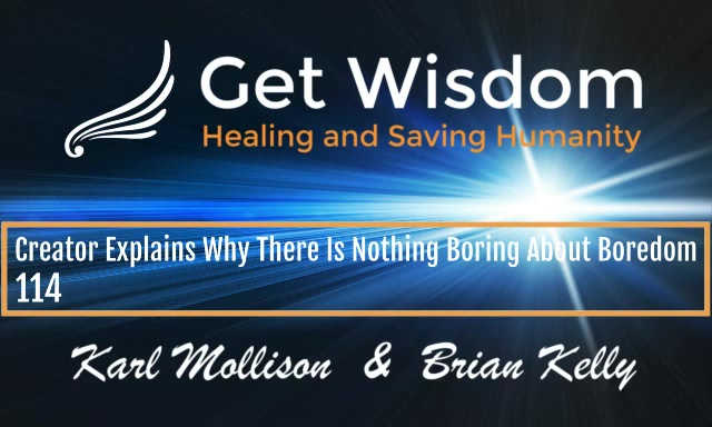 GetWisdom Radio Show - Creator Explains Why There Is Nothing Boring About Boredom 14MAY2021