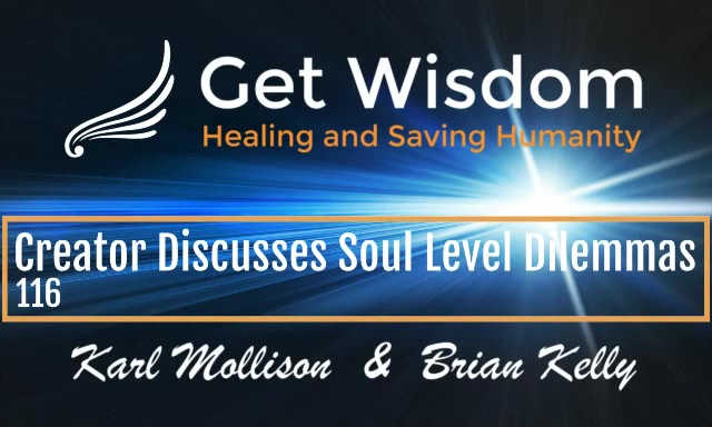 GetWisdom Radio Show - Creator Discusses Soul Level Dilemmas 28MAY2021