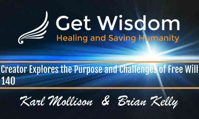 GetWisdom Radio Show - Creator Explores the Purpose and Challenges of Free Will 12NOV2021