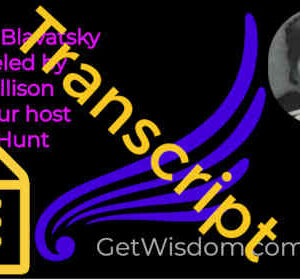TRANSCRIPT - Helena Blavatsky Channeled by Karl Mollison 22Oct2019